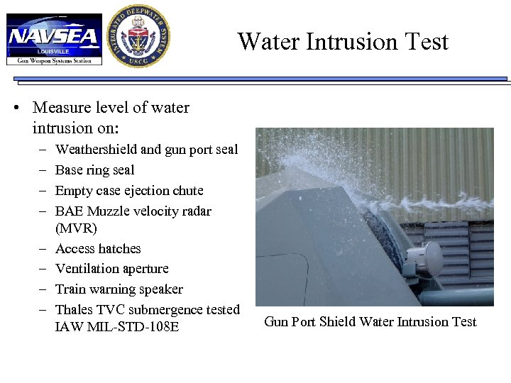 Water Intrusion Test • Measure level of water intrusion on: – – – –