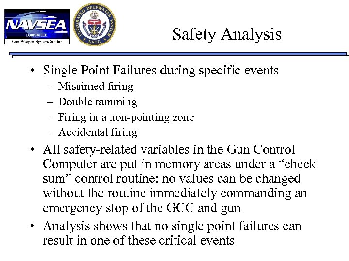 Safety Analysis • Single Point Failures during specific events – – Misaimed firing Double