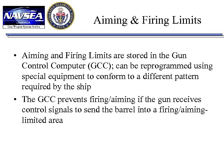 Aiming & Firing Limits • Aiming and Firing Limits are stored in the Gun