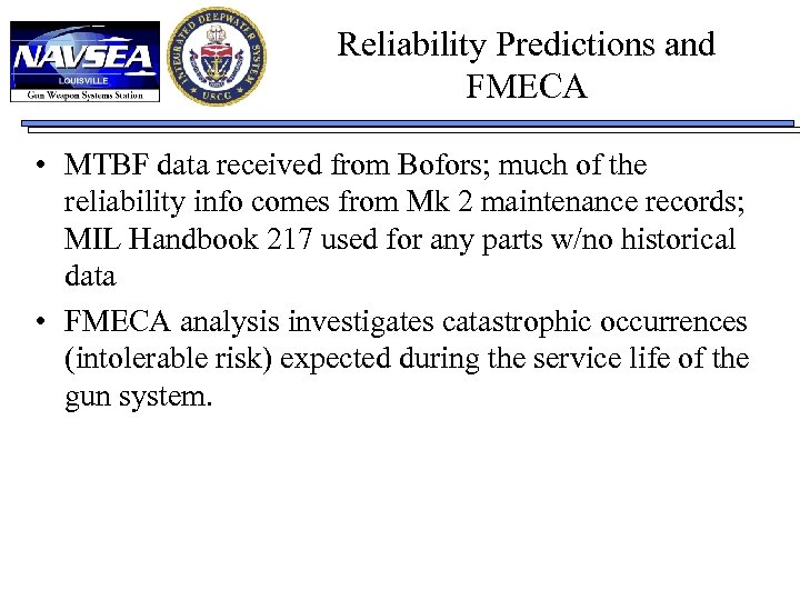  Reliability Predictions and FMECA • MTBF data received from Bofors; much of the