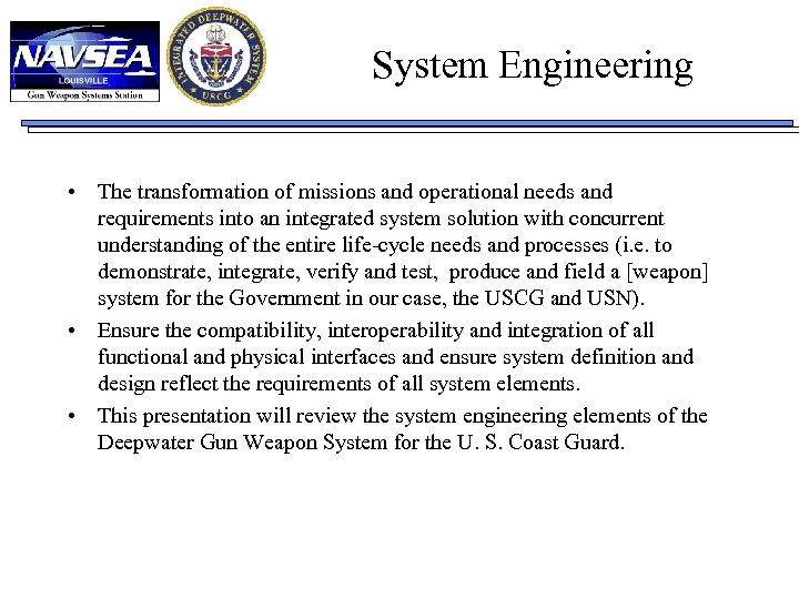 System Engineering • The transformation of missions and operational needs and requirements into an