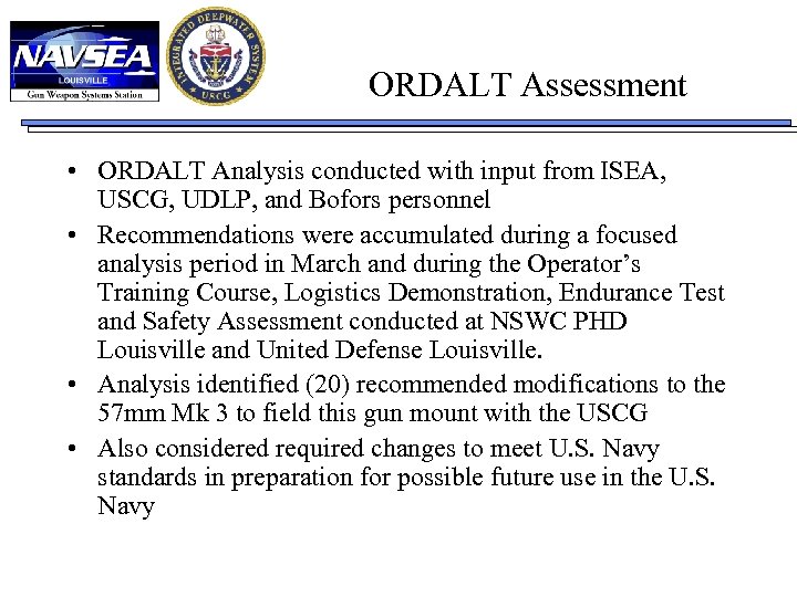 ORDALT Assessment • ORDALT Analysis conducted with input from ISEA, USCG, UDLP, and Bofors