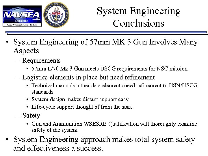 System Engineering Conclusions • System Engineering of 57 mm MK 3 Gun Involves Many