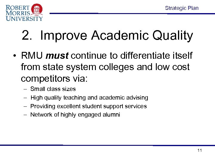 Strategic Plan 2. Improve Academic Quality • RMU must continue to differentiate itself from