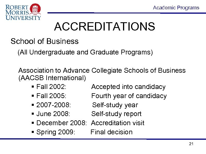 Academic Programs ACCREDITATIONS School of Business (All Undergraduate and Graduate Programs) Association to Advance