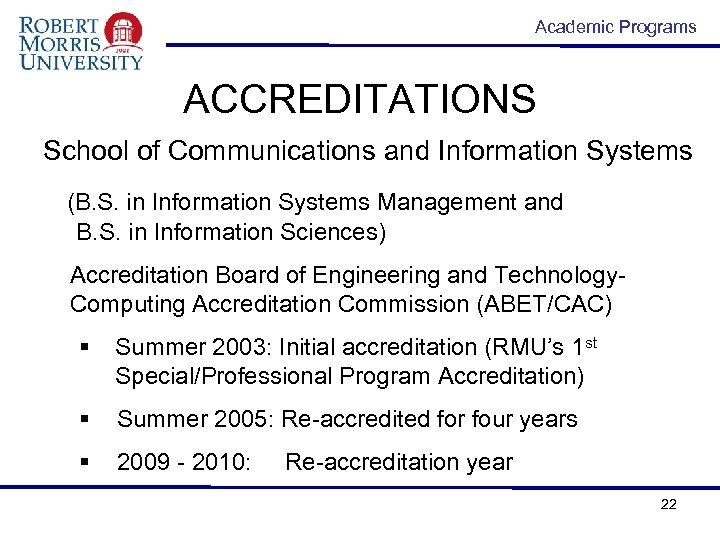 Academic Programs ACCREDITATIONS School of Communications and Information Systems (B. S. in Information Systems