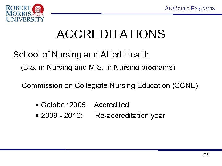 Academic Programs ACCREDITATIONS School of Nursing and Allied Health (B. S. in Nursing and