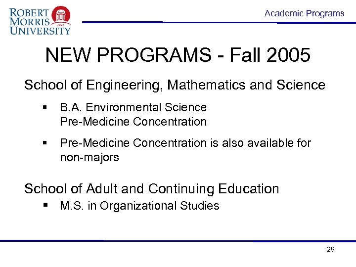 Academic Programs NEW PROGRAMS - Fall 2005 School of Engineering, Mathematics and Science §