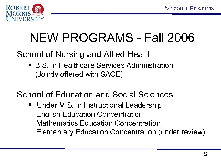 Academic Programs NEW PROGRAMS - Fall 2006 School of Nursing and Allied Health §