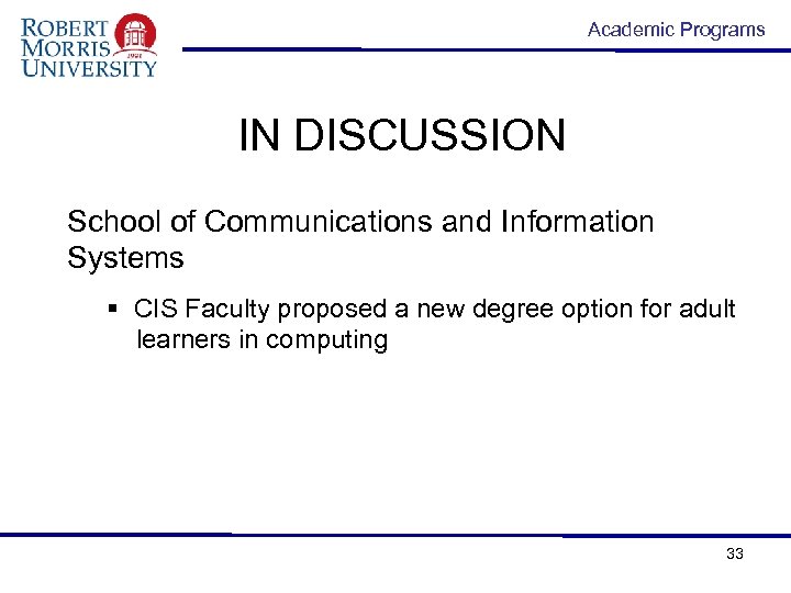 Academic Programs IN DISCUSSION School of Communications and Information Systems § CIS Faculty proposed