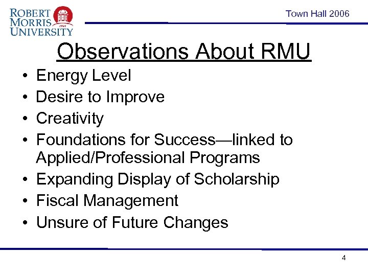 Town Hall 2006 Observations About RMU • • Energy Level Desire to Improve Creativity