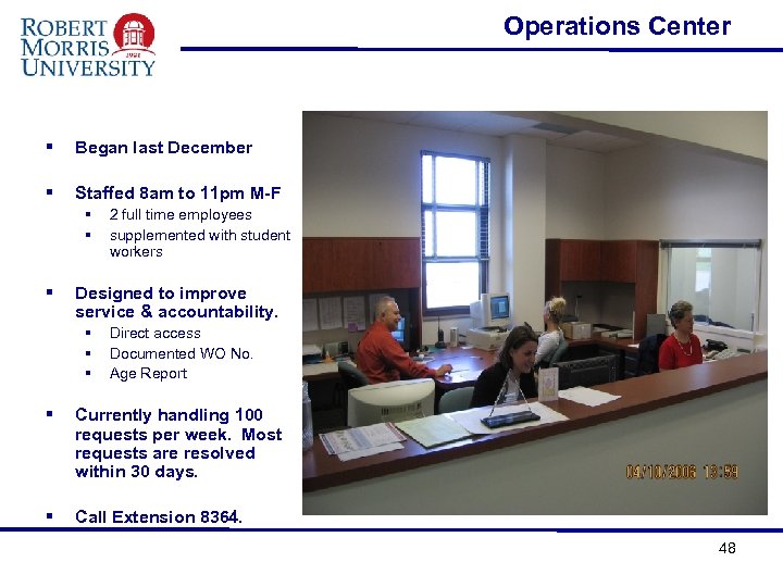 Operations Center § Began last December § Staffed 8 am to 11 pm M-F