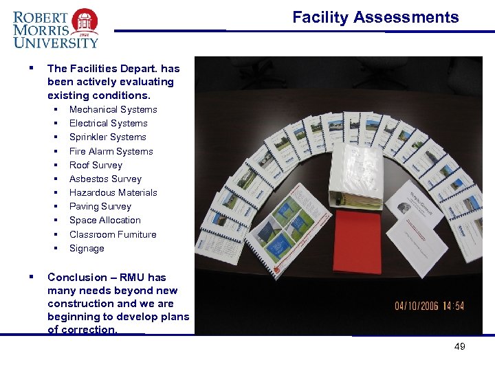 Facility Assessments § The Facilities Depart. has been actively evaluating existing conditions. § §