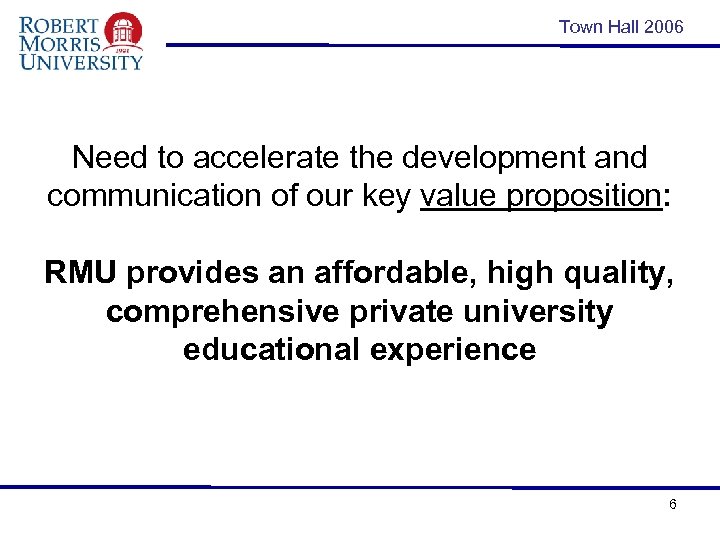 Town Hall 2006 Need to accelerate the development and communication of our key value