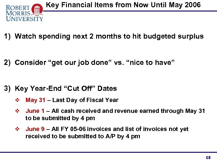Key Financial Items from Now Until May 2006 1) Watch spending next 2 months