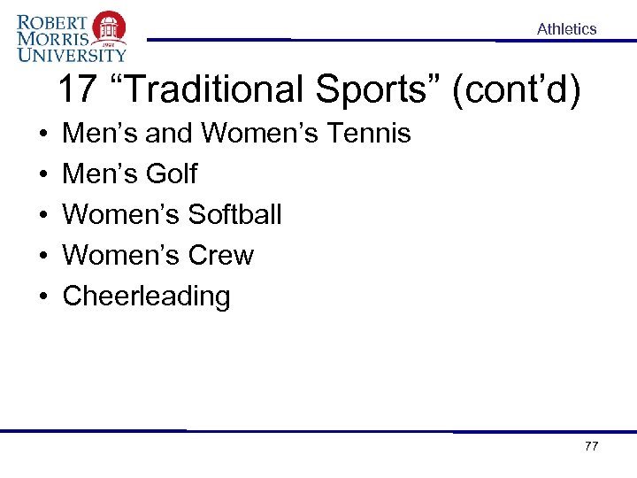 Athletics 17 “Traditional Sports” (cont’d) • • • Men’s and Women’s Tennis Men’s Golf