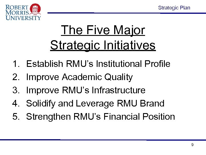 Strategic Plan The Five Major Strategic Initiatives 1. 2. 3. 4. 5. Establish RMU’s