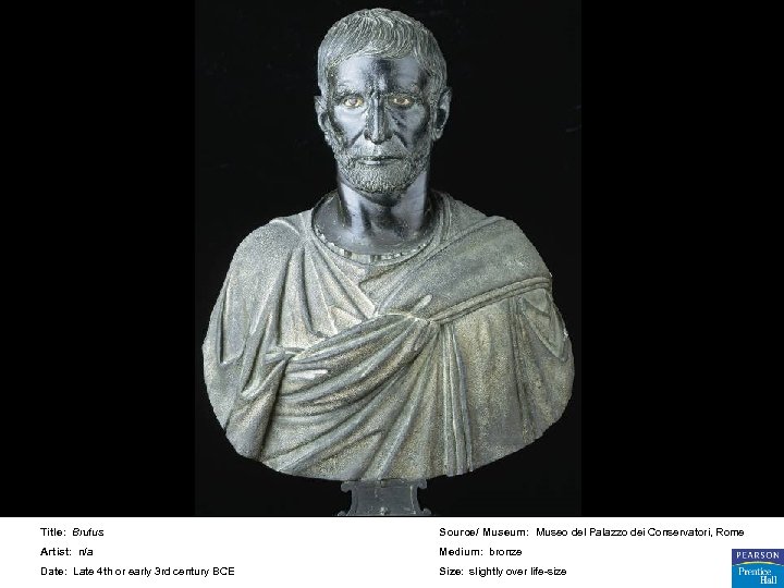 Title: Brutus Source/ Museum: Museo del Palazzo dei Conservatori, Rome Artist: n/a Medium: bronze