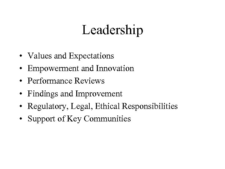 Leadership • • • Values and Expectations Empowerment and Innovation Performance Reviews Findings and