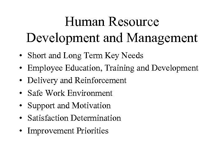 Human Resource Development and Management • • Short and Long Term Key Needs Employee