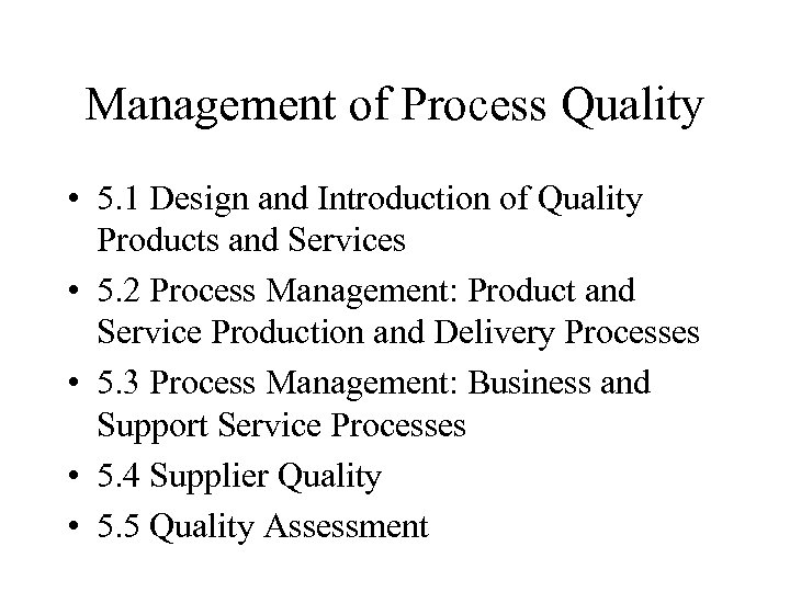 Management of Process Quality • 5. 1 Design and Introduction of Quality Products and