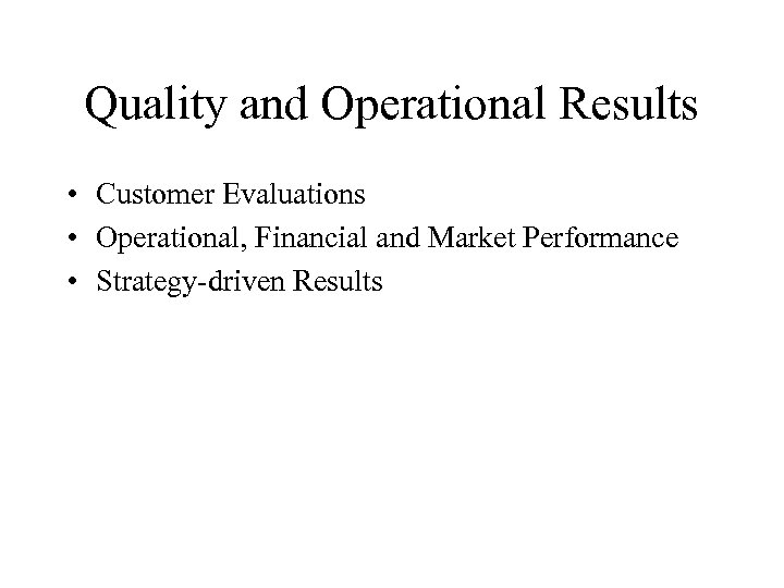 Quality and Operational Results • Customer Evaluations • Operational, Financial and Market Performance •