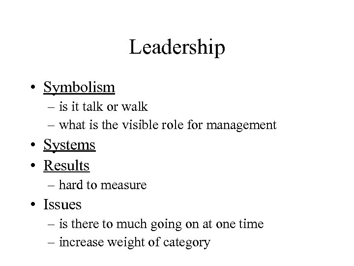 Leadership • Symbolism – is it talk or walk – what is the visible