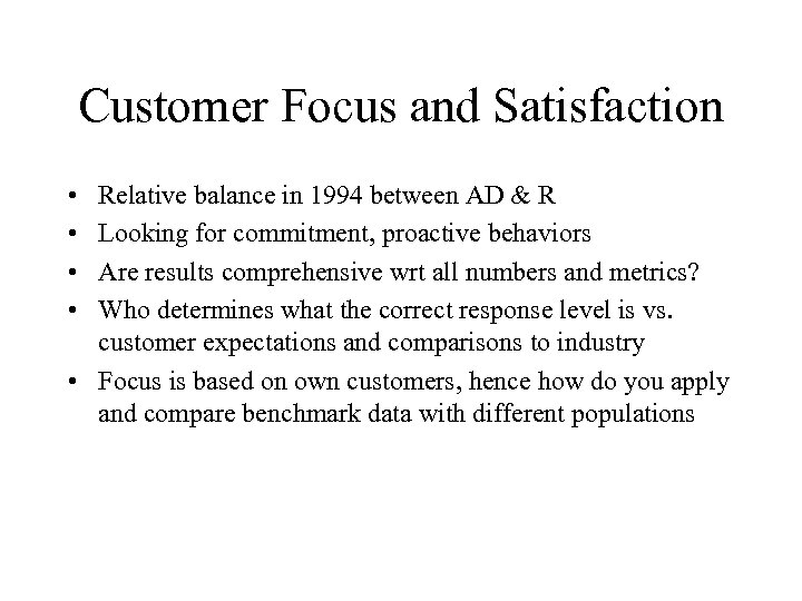 Customer Focus and Satisfaction • • Relative balance in 1994 between AD & R