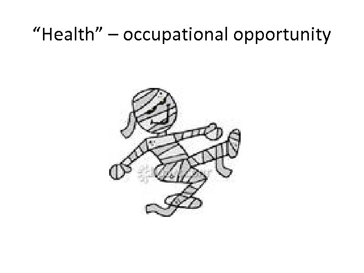 “Health” – occupational opportunity 