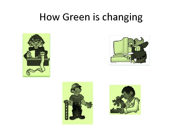 How Green is changing 