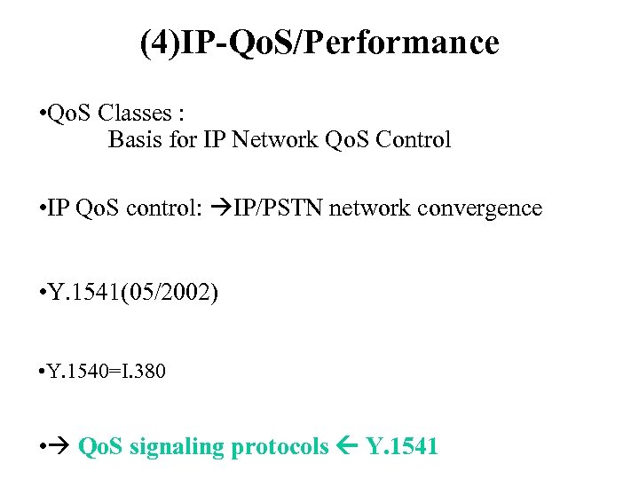 (4)IP-Qo. S/Performance • Qo. S Classes : Basis for IP Network Qo. S Control