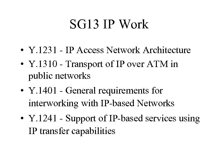 SG 13 IP Work • Y. 1231 - IP Access Network Architecture • Y.