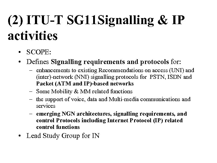 (2) ITU-T SG 11 Signalling & IP activities • SCOPE: • Defines Signalling requirements