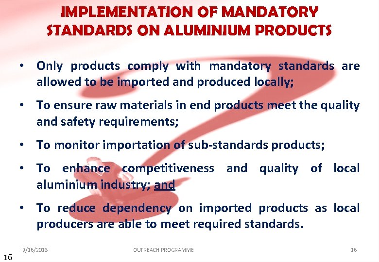 IMPLEMENTATION OF MANDATORY STANDARDS ON ALUMINIUM PRODUCTS • Only products comply with mandatory standards