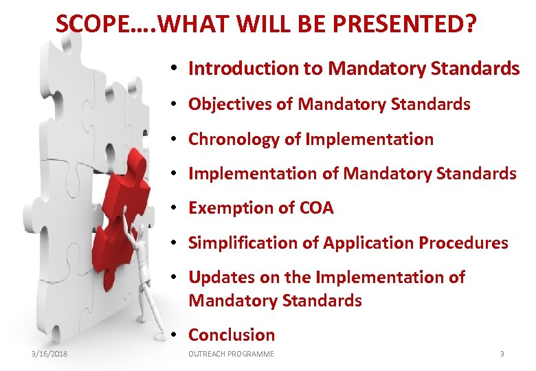 SCOPE…. WHAT WILL BE PRESENTED? • Introduction to Mandatory Standards • Objectives of Mandatory