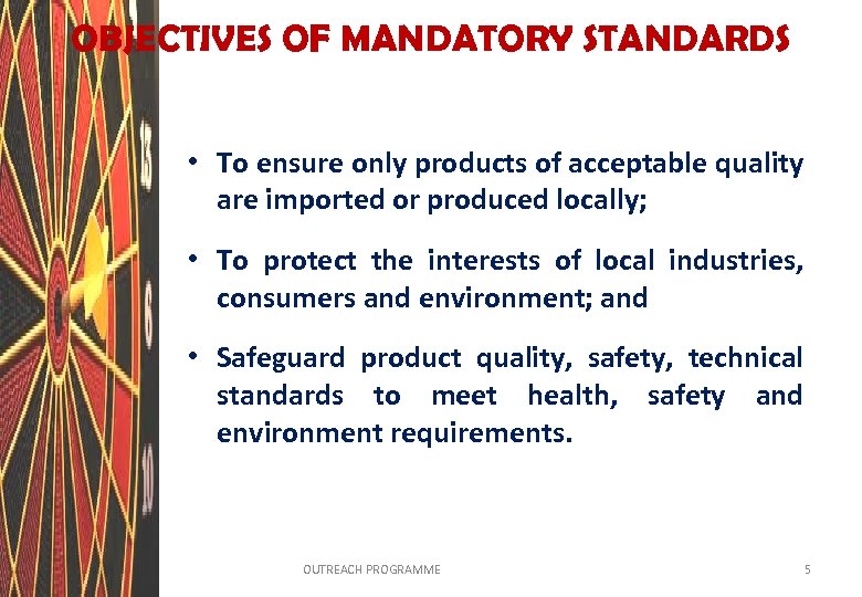 OBJECTIVES OF MANDATORY STANDARDS • To ensure only products of acceptable quality are imported