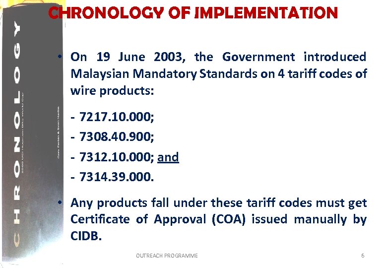 CHRONOLOGY OF IMPLEMENTATION • On 19 June 2003, the Government introduced Malaysian Mandatory Standards