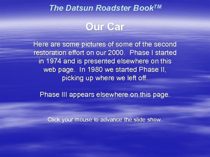 The Datsun Roadster Book. TM Our Car Here are some pictures of some of