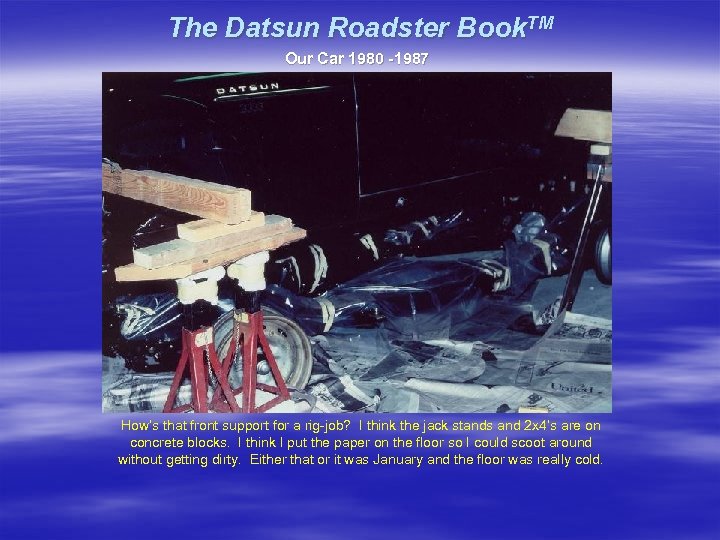 The Datsun Roadster Book. TM Our Car 1980 -1987 How’s that front support for