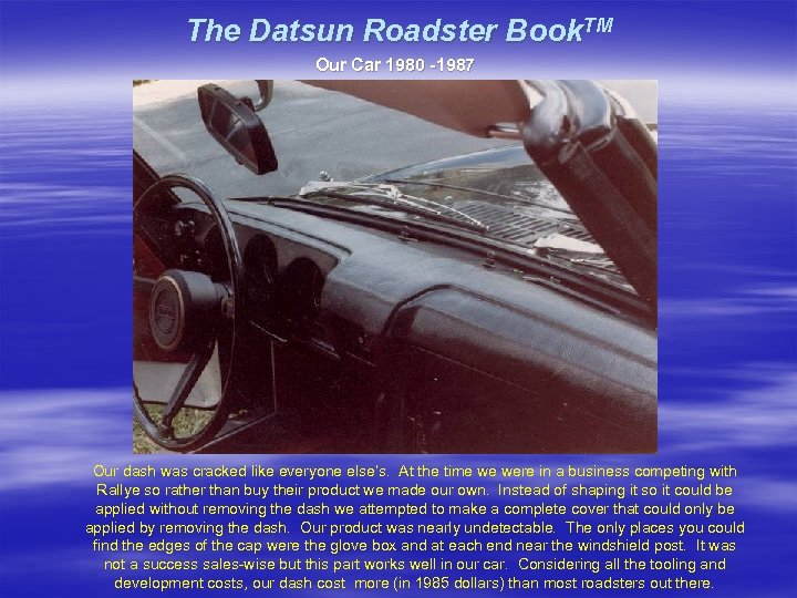 The Datsun Roadster Book. TM Our Car 1980 -1987 Our dash was cracked like