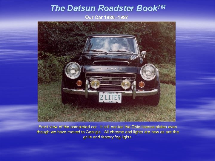 The Datsun Roadster Book. TM Our Car 1980 -1987 Front view of the completed