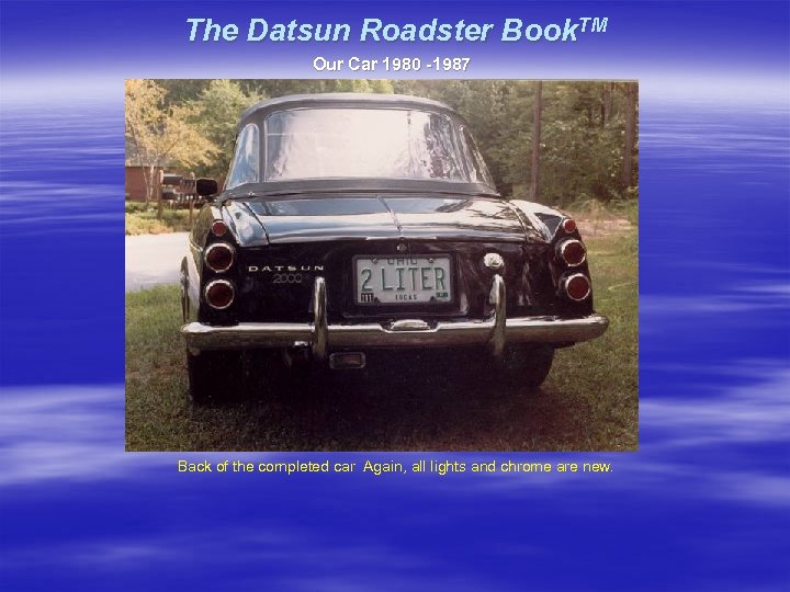 The Datsun Roadster Book. TM Our Car 1980 -1987 Back of the completed car