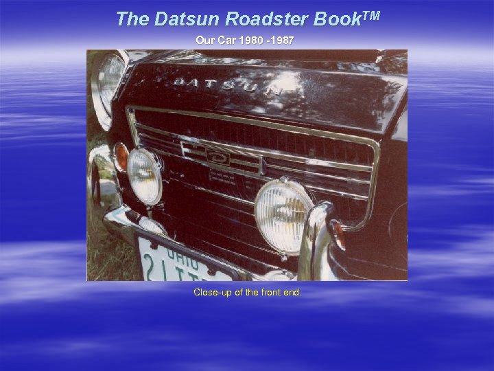 The Datsun Roadster Book. TM Our Car 1980 -1987 Close-up of the front end.