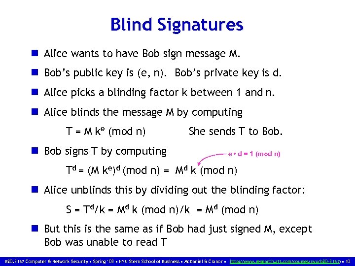 Blind Signatures n Alice wants to have Bob sign message M. n Bob’s public