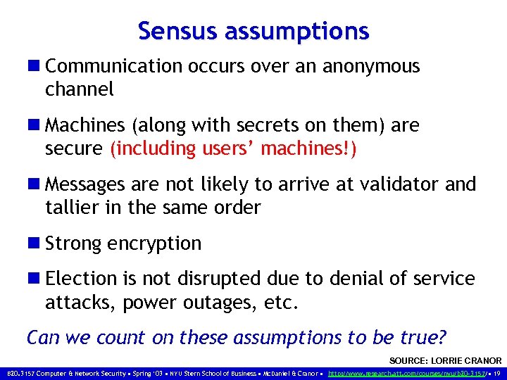 Sensus assumptions n Communication occurs over an anonymous channel n Machines (along with secrets