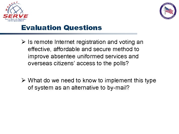 Evaluation Questions Ø Is remote Internet registration and voting an effective, affordable and secure