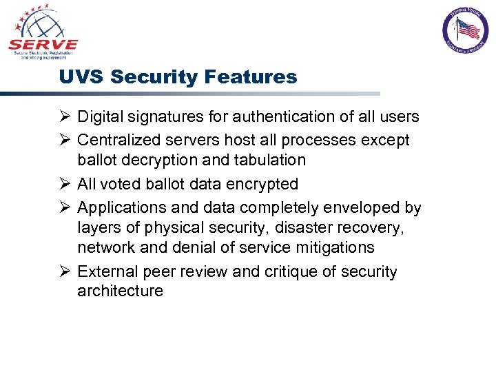 UVS Security Features Ø Digital signatures for authentication of all users Ø Centralized servers