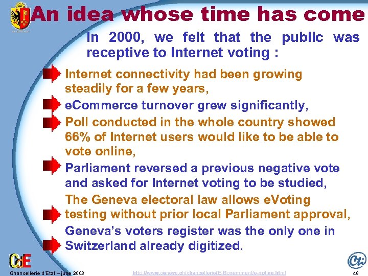 An idea whose time has come In 2000, we felt that the public was