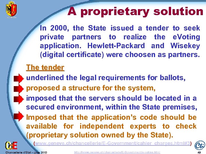 A proprietary solution In 2000, the State issued a tender to seek private partners