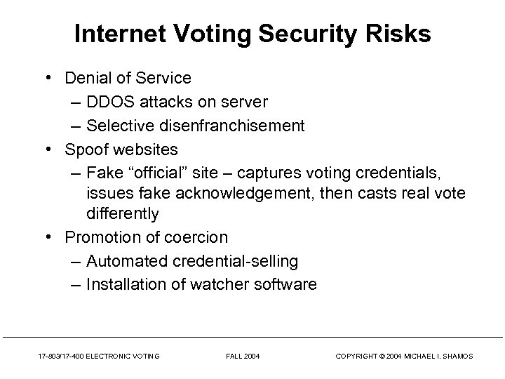 Internet Voting Security Risks • Denial of Service – DDOS attacks on server –